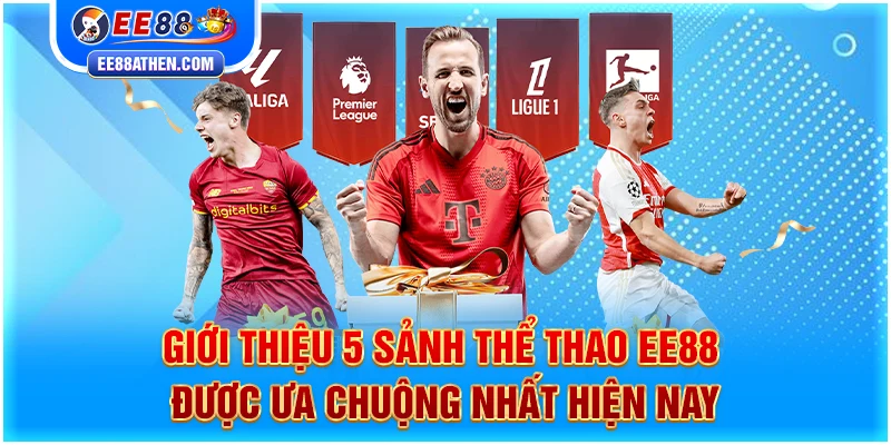 Giới thiệu 5 sảnh Thể Thao EE88 được ưa chuộng nhất hiện nay